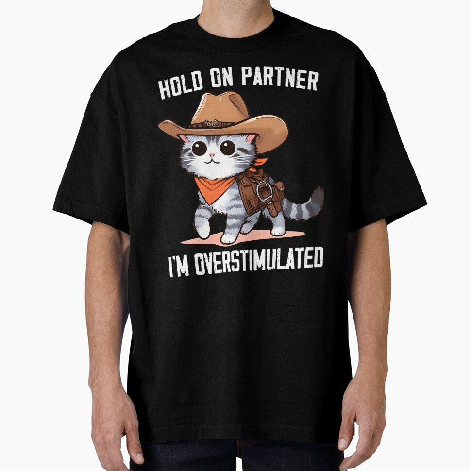 Hold On Partner I'm Overstimulated Cute Cowboy Cat Western by MTRBSK11
