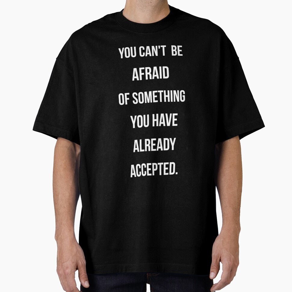 You Can’t Be Afraid – Minimalist Motivational Quote Shirt | Bold Typography Black Aesthetic by sumodesign