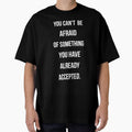 You Can’t Be Afraid – Minimalist Motivational Quote Shirt | Bold Typography Black Aesthetic by sumodesign