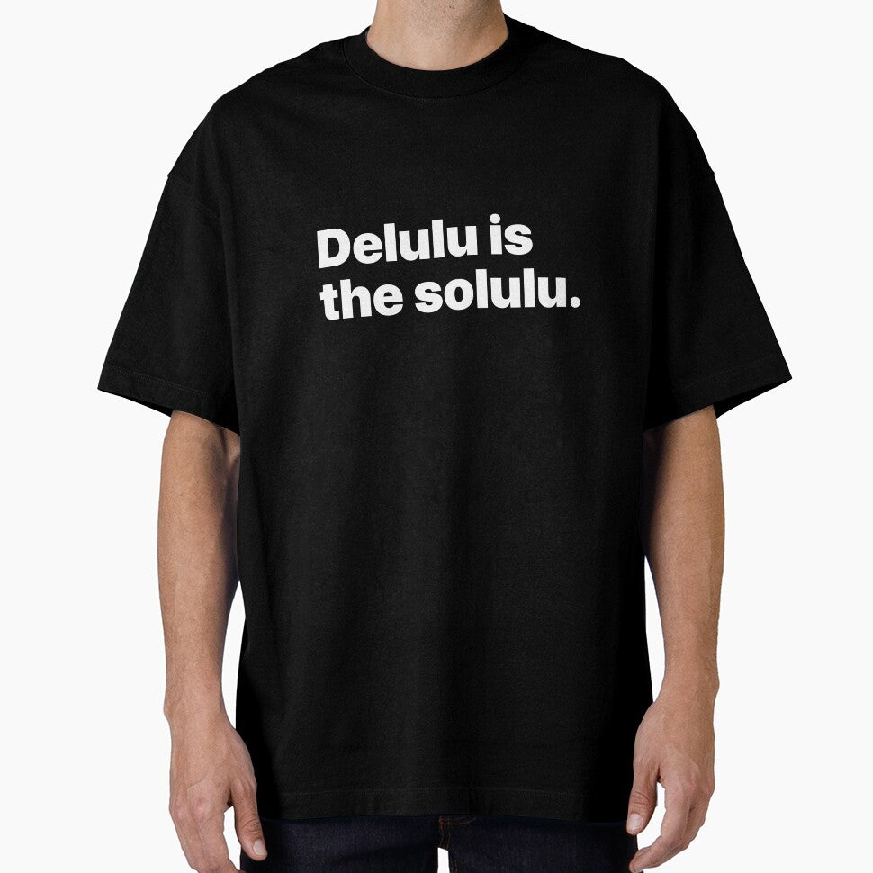 Delulu is the solulu. Blanco by Quepepa