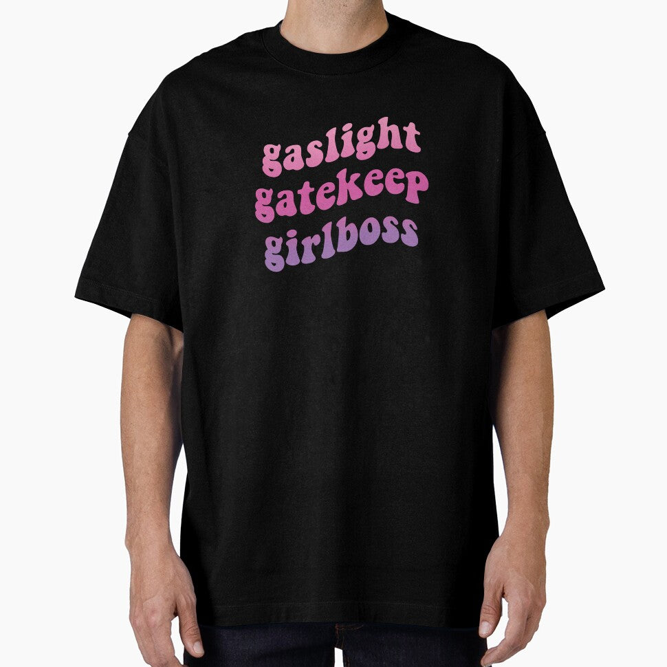Gaslight Gatekeep Girlboss by OldDannyBrown