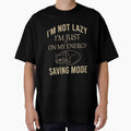 I'm not lazy I'm just on my energy saving mode by Matheus2001