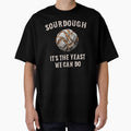 Sourdough, It's the Yeast We Can Do by HeadTurningArt