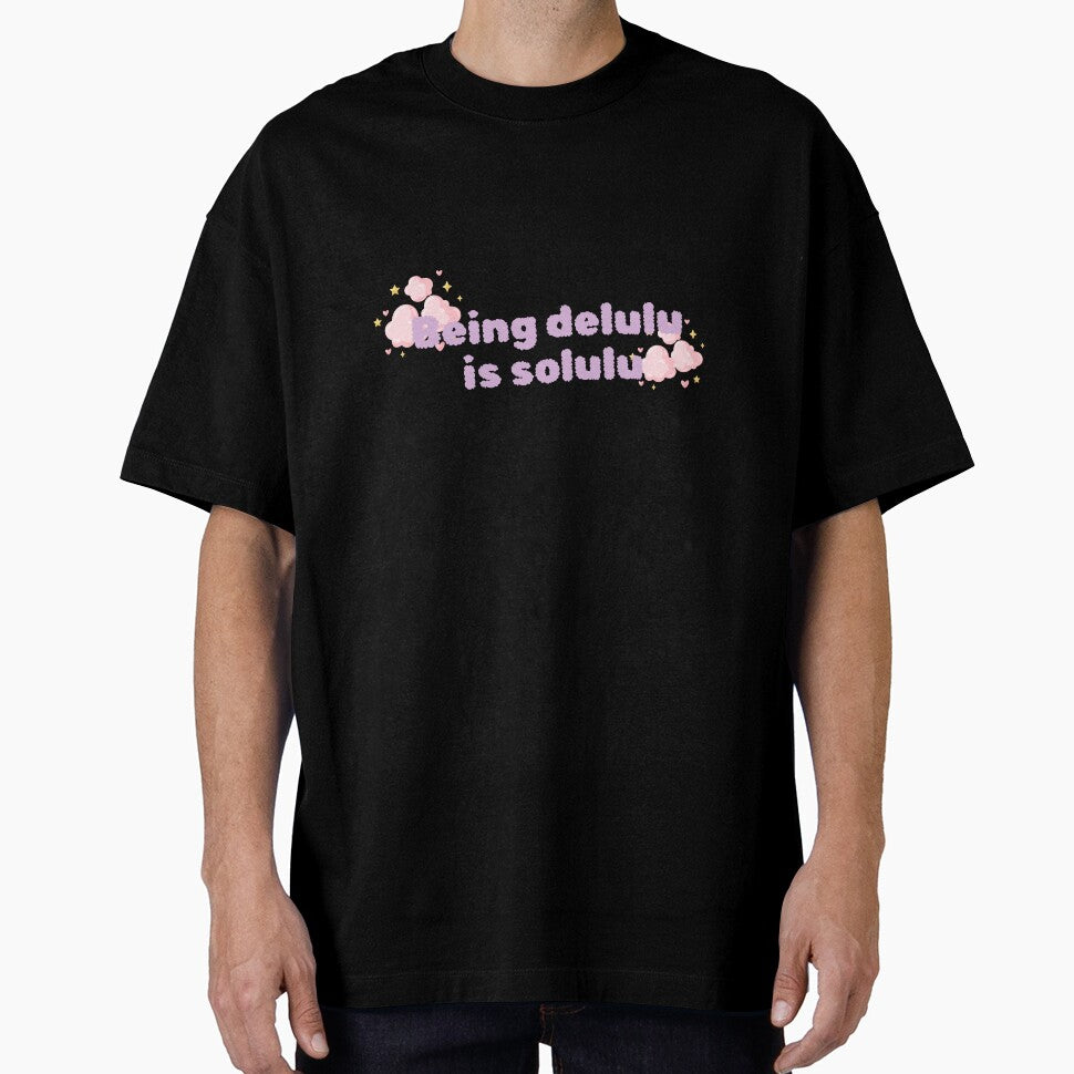 Being delulu is solulu by TinyGlow