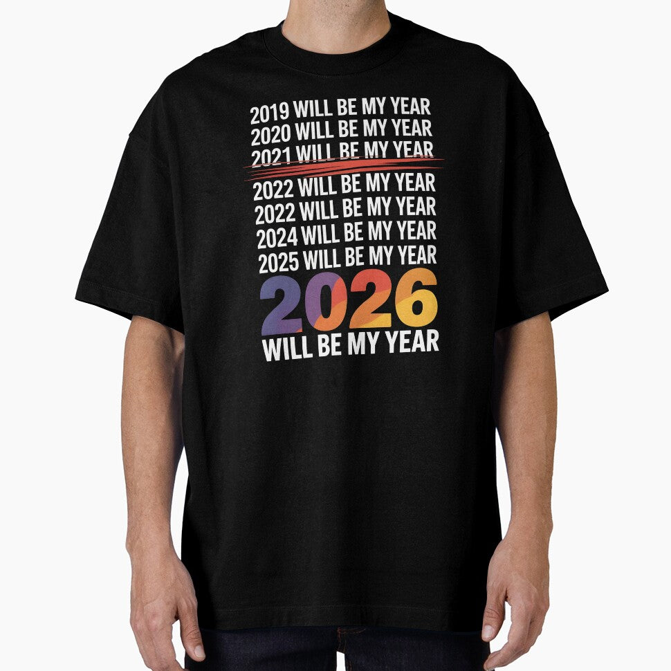2026 Will Be My Year – Funny Resolution Joke by Redgiant87x
