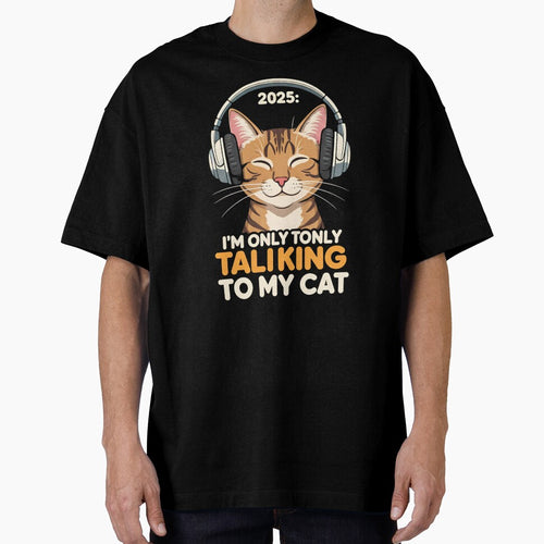 2025 i only talking to my cat new year gift t shirt by moba--mania