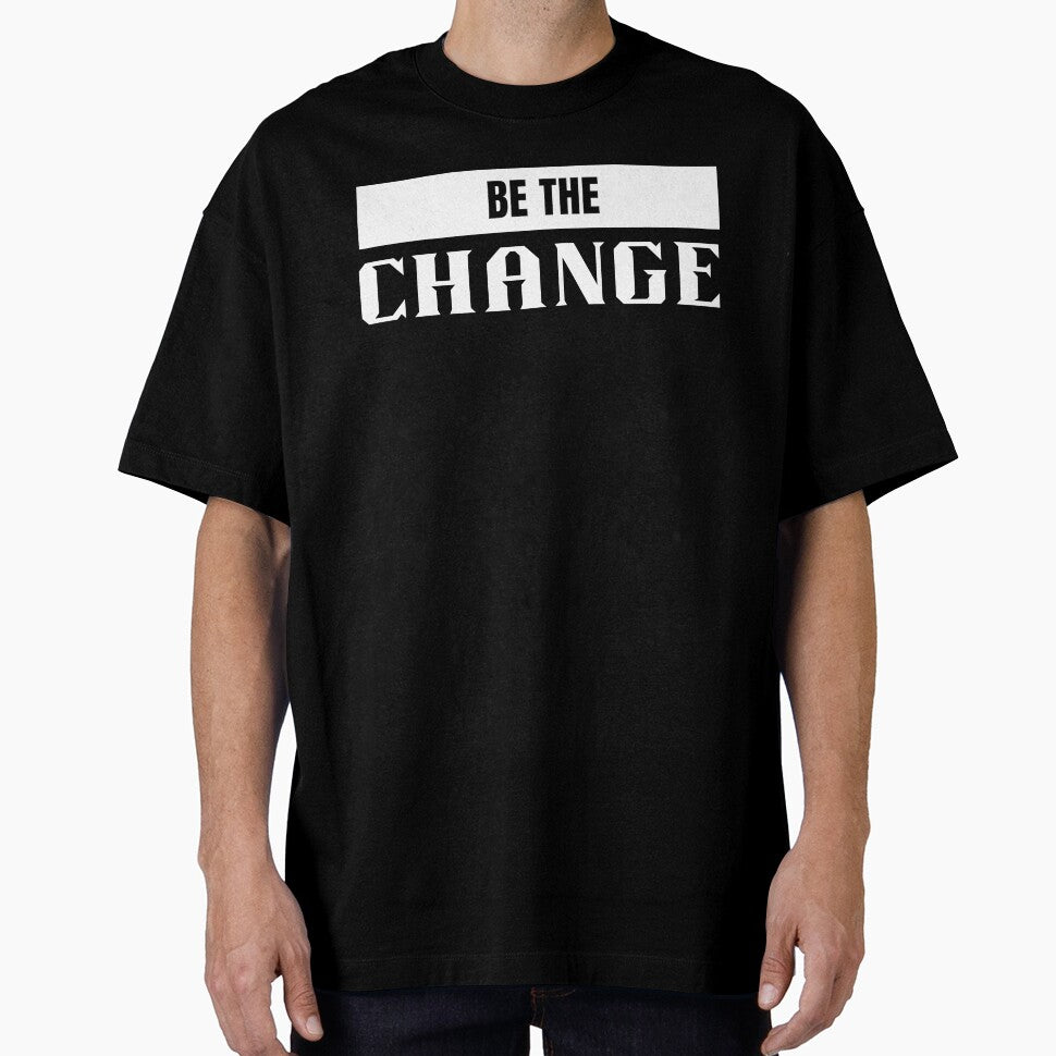 Be the change by Shambusiness