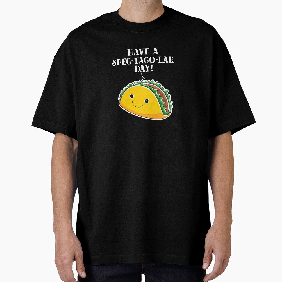 Have A Spec-taco-lar (Spectacular) Day Cute Smiling Taco by Sho-Sho-Studios