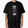 Talk Less Do More Bold Typography by THE_OPULENCE
