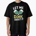 Let Me Dink About It Funny Pickleball Paddle by Hananiah Merch