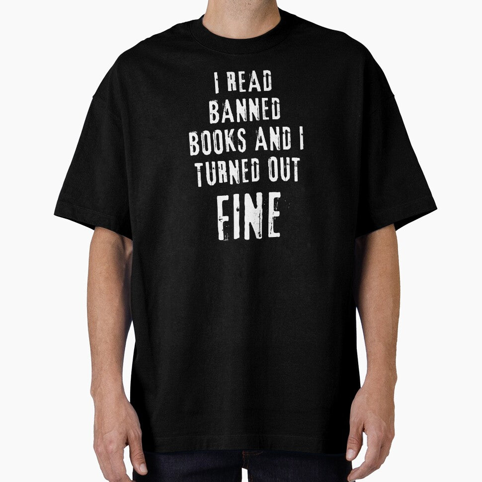 I Read Banned Books and I Turned Out Fine by blossomgirl33