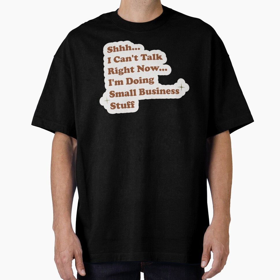 Shhh I can't talk right now I'm doing small business stuff by Artsy Apparels