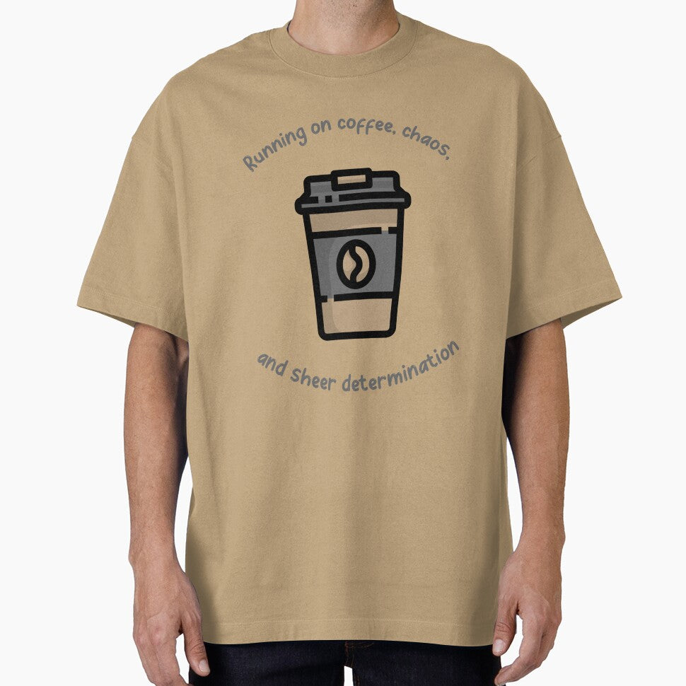 RUNNING ON COFFEE, CHAOS, AND SHEER DETERMINATION, FUN, TRENDY, COFFEE LOVERS T-SHIRT by Boysmom21