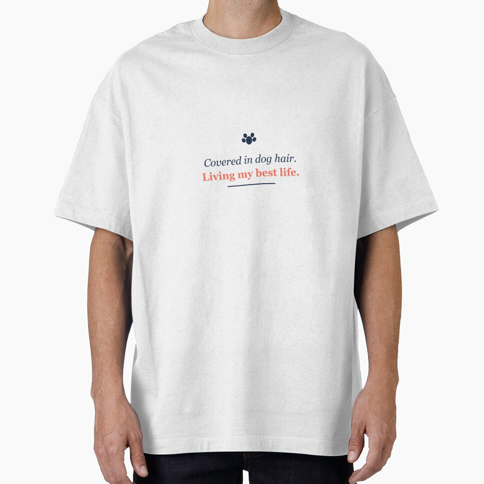 Covered In Dog Hair Living My Best Life T-Shirt by Pet Owner Clothes