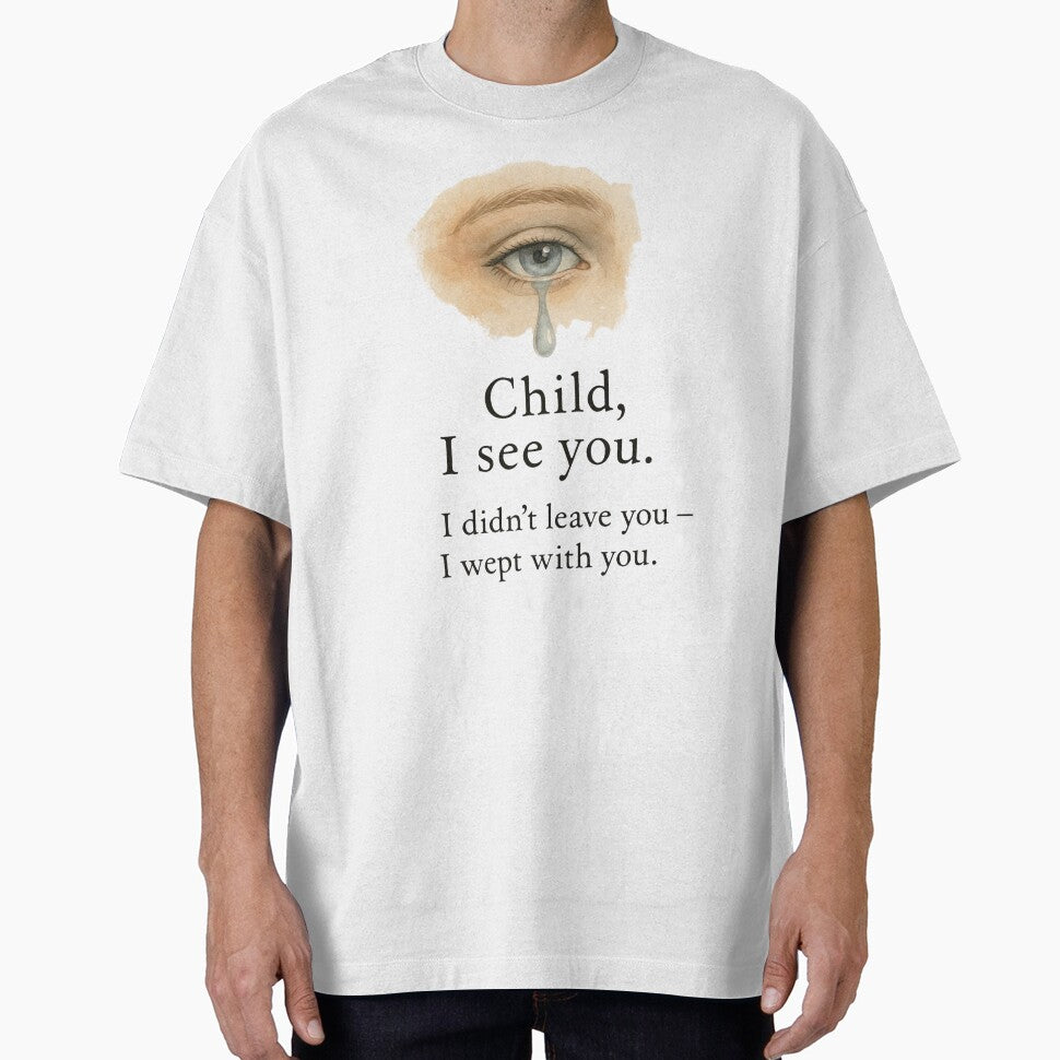 Child, I See You – Healing Christian Tearful Eye Design with Comfort Quote by astersgraphics