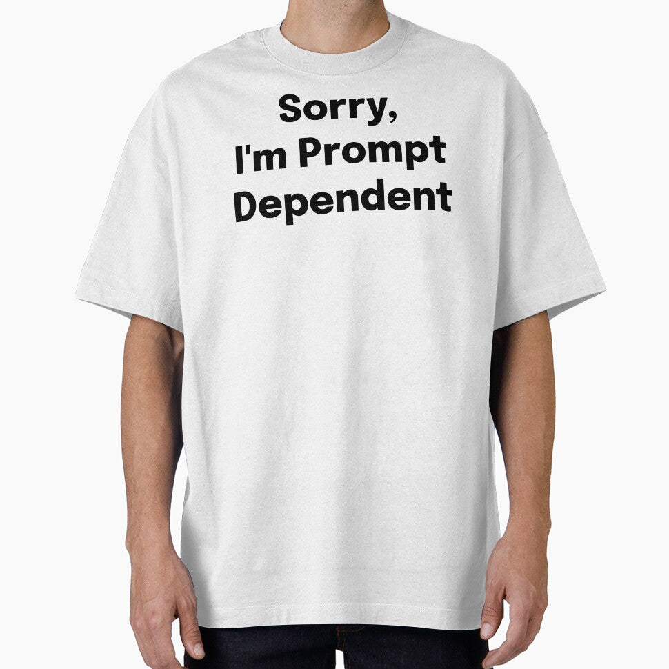 Sorry, I'm Prompt Dependent SLP Grad Student by SimplyTees247