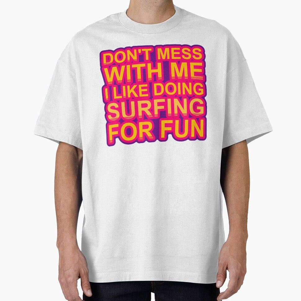 Don'T Mess With I Like Doing Surfing For Fun by TheIconSmith
