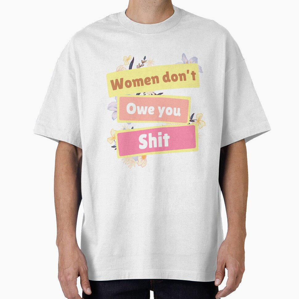 Women Dont Owe You Shit by just-being-you
