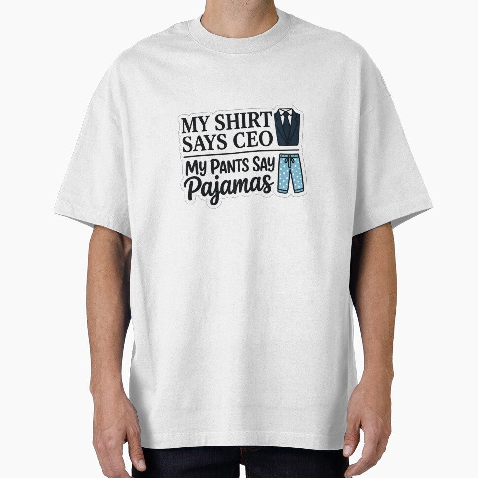 My Shirt Says CEO My Pants Say Pajamas Funny Work From Home Remote Job Design by ZYNORAworld
