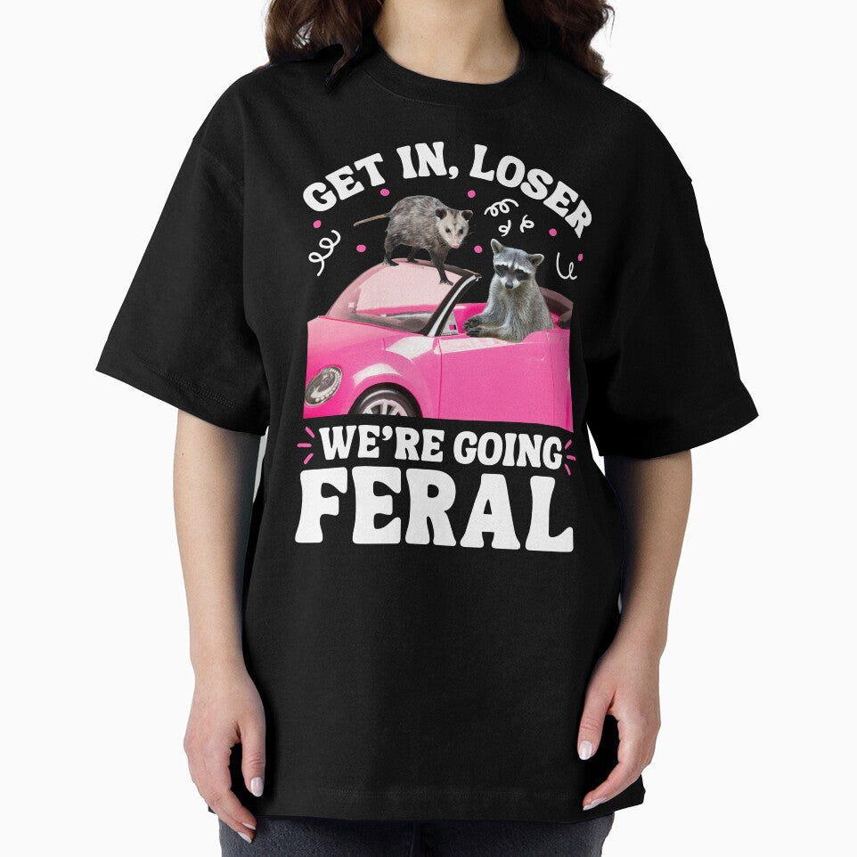 Get In Loser We’re Going Feral Opossum Raccoon by Unhinged Hellions
