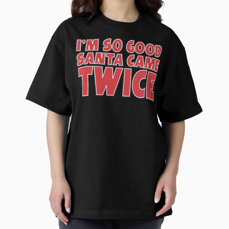I'm So Good Santa Came Twice by Fairyjam