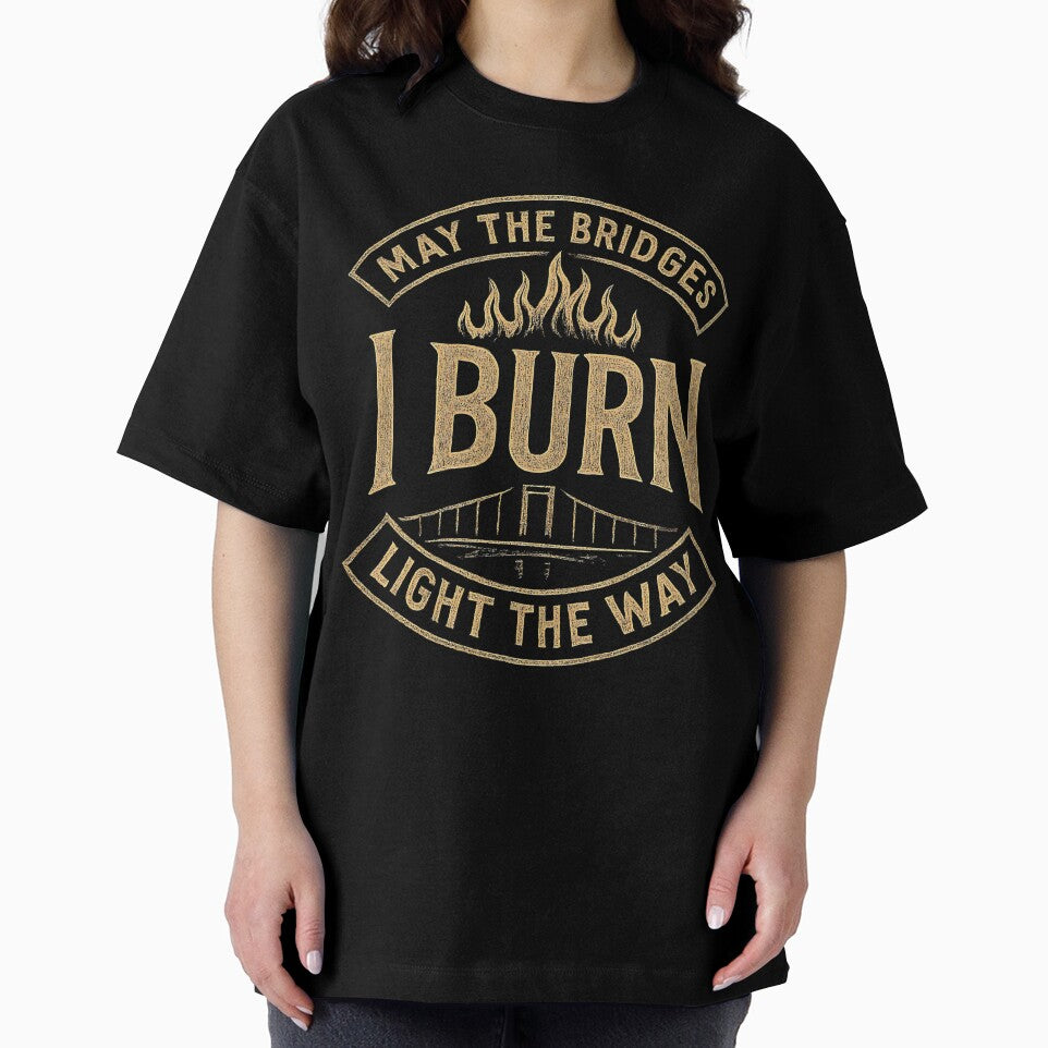May the Bridges I Burn Light the Way Quote with Flames Art by zptees