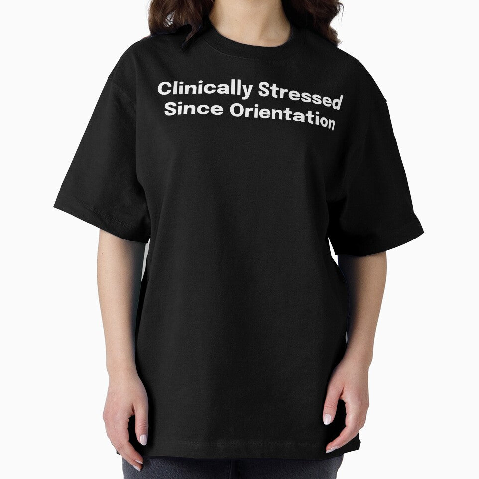 Clinically Stressed Since Orientation SLP Grad Student by SimplyTees247