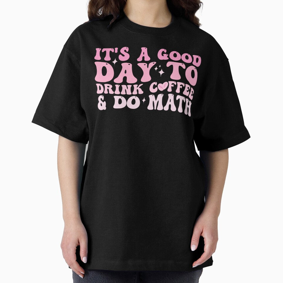 It's a good day to drink coffee and do Math Funny quote Happy by REDDLINE