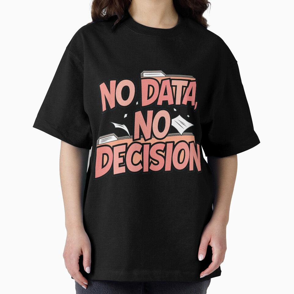No Data, No Decision by Situstshirts