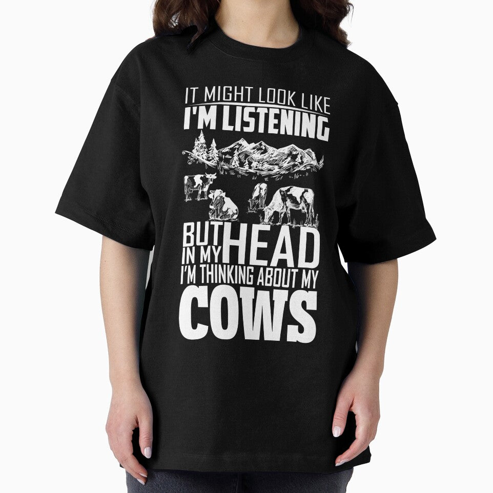 I Might Look Like I'm Listening But Thinking About My Cows by reginaturner