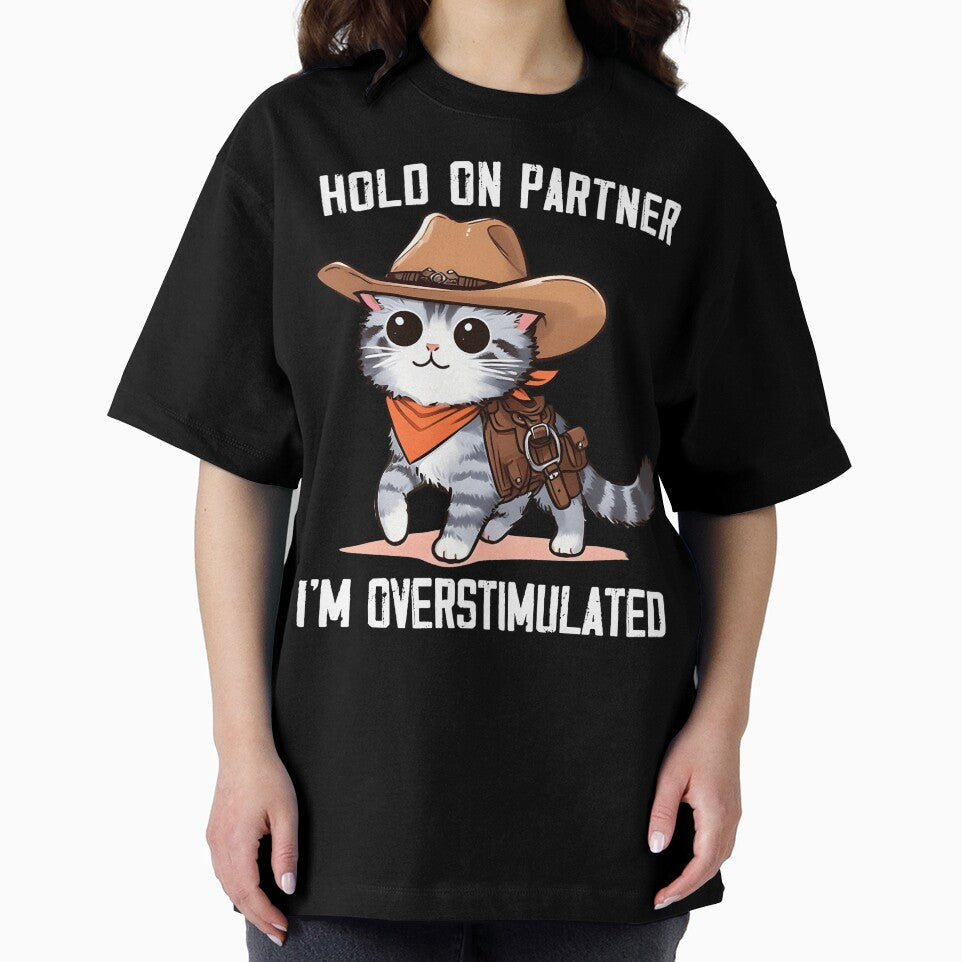 Hold On Partner I'm Overstimulated Cute Cowboy Cat Western by MTRBSK11