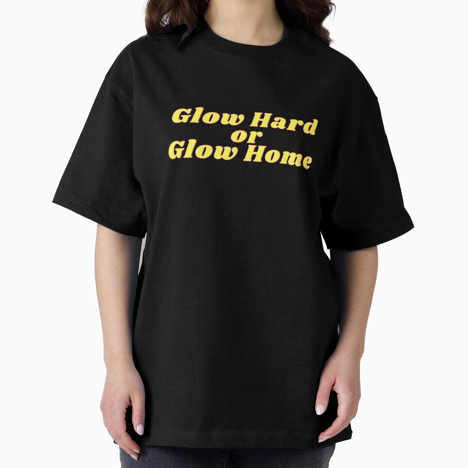 Glow Hard or Glow Home by ashleyhudson