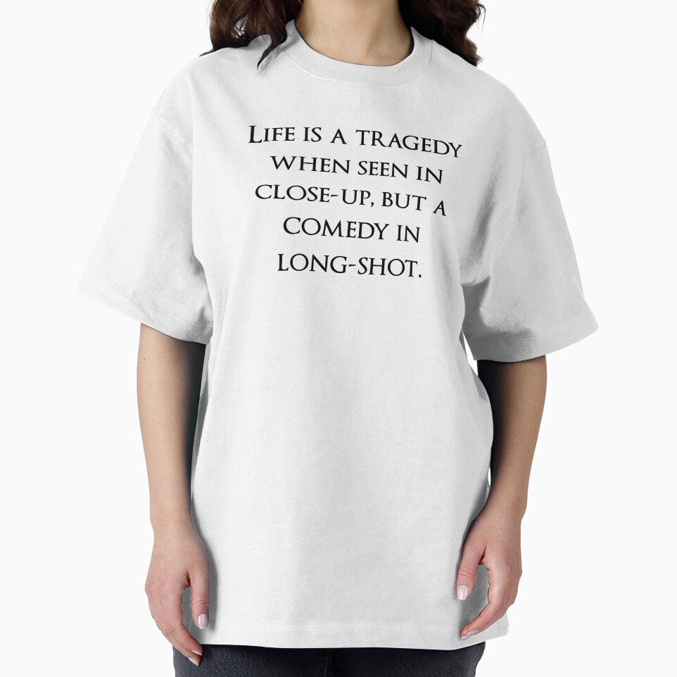 Life is a tragedy when seen in close-up, but a comedy in long-shot. Quotes store by QuotesStore-2