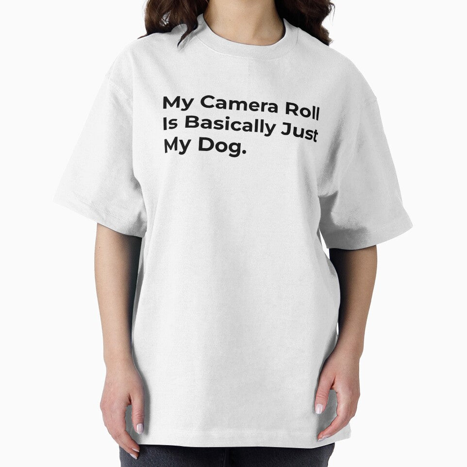 My Camera Roll Is Basically My Dog. by Sane Threads