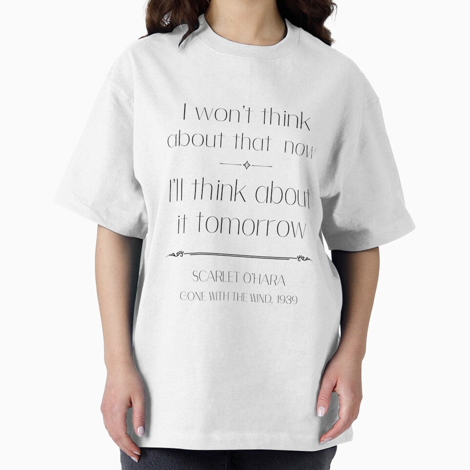Classic movie quote- Scarlet O’hara  quote, I won’t think about that now, I’ll think about it tomorrow gone with the wind by Inktown