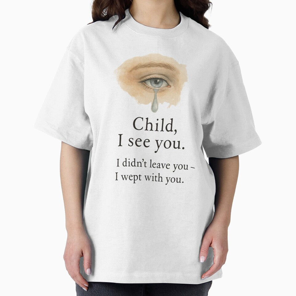 Child, I See You – Healing Christian Tearful Eye Design with Comfort Quote by astersgraphics