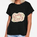 Gently Over It Minimalist Mood Tee by Lunaraluxy