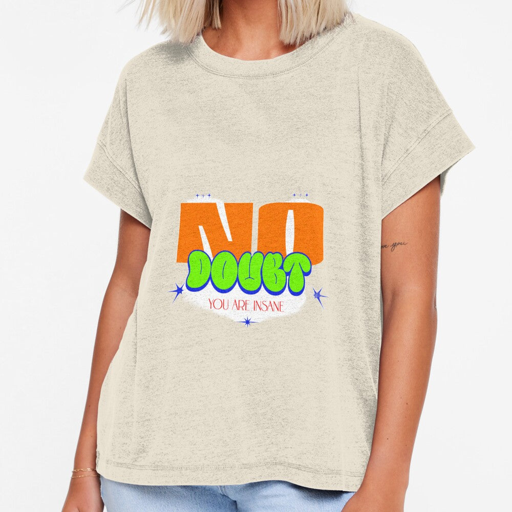 No Doubt You Are Insane - Y2K Sarcastic Streetwear Typography by bob_the_styler