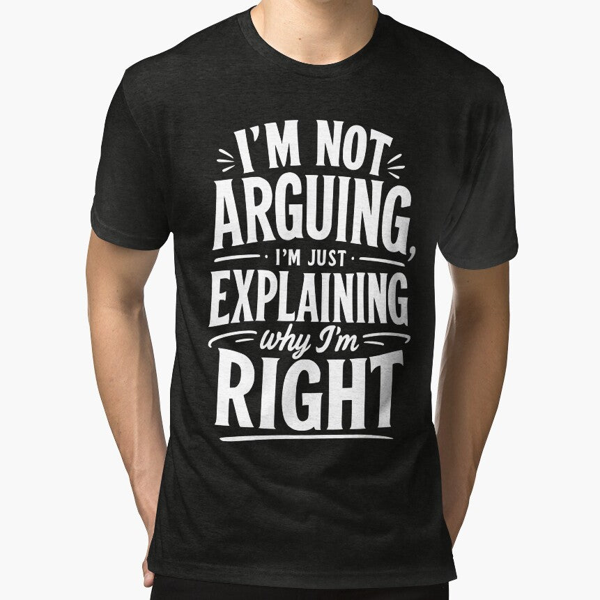 I’m not arguing, I’m just explaining why I’m right. by BlueBerry45