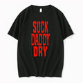 Suck Daddy Dry 0 Tshirts Sweater