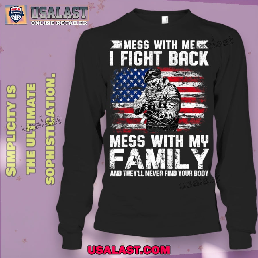Support Military Veterans Mess With Me I Fight Back Mess With My Family Small Veteran T Shirt