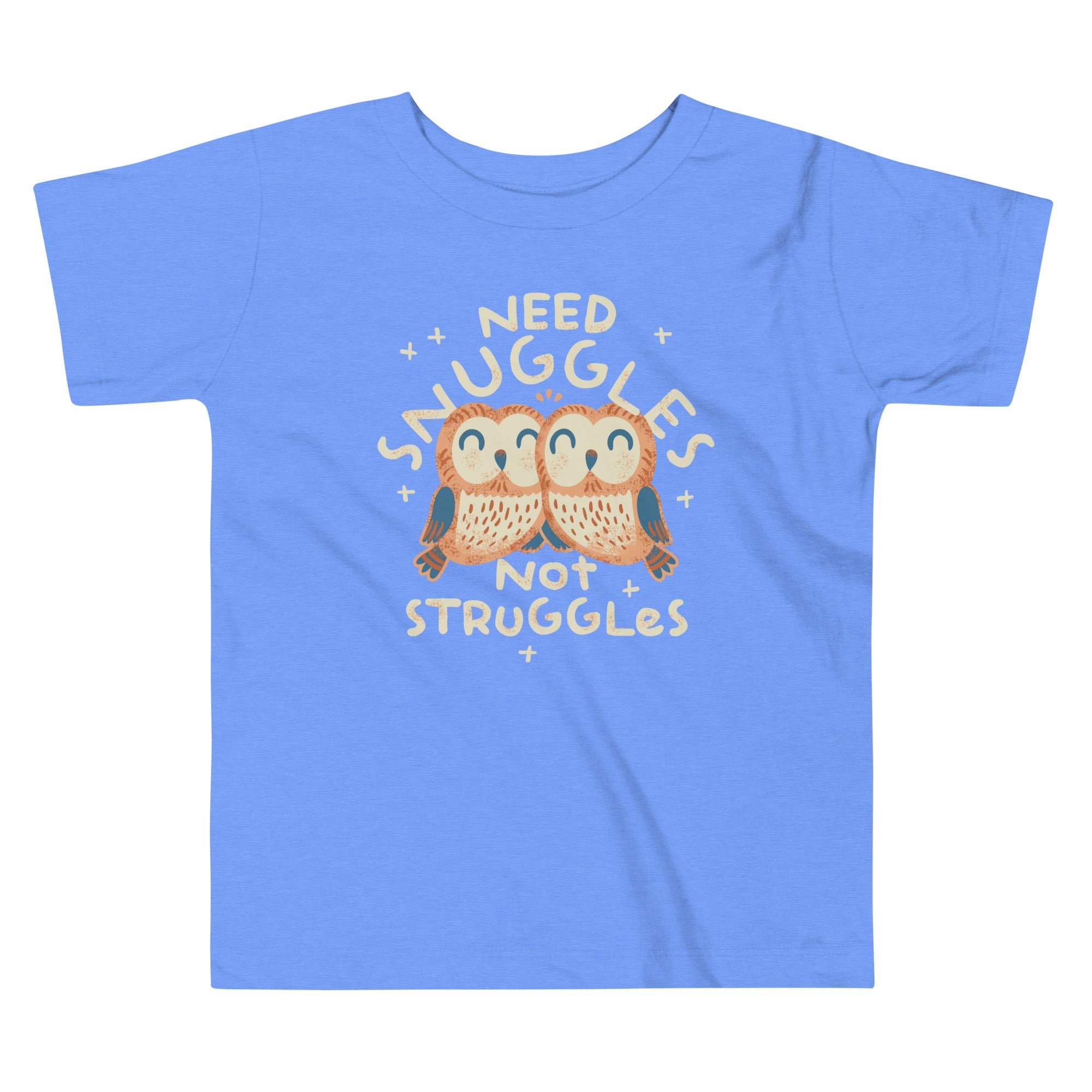 Need Snuggles Not Struggles Kid's Toddler Tee