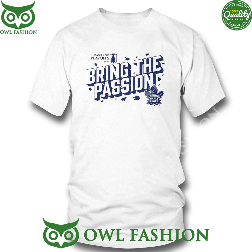 Toronto Maple Leafs 2024 Stanley Cup Playoffs Slogan Bring The Passion t shirt