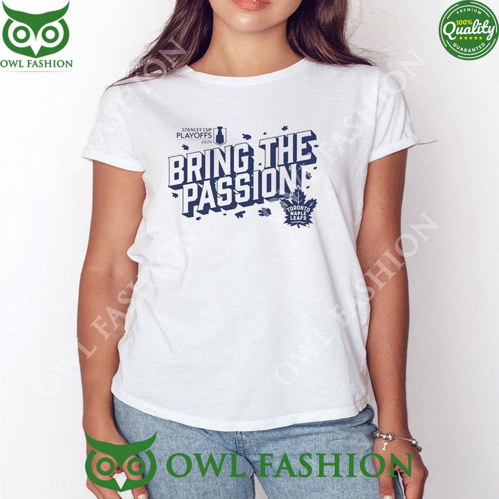 Toronto Maple Leafs 2024 Stanley Cup Playoffs Slogan Bring The Passion t shirt