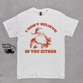 Retro Funny Santa I Don't Believe In You Either 90s Graphic Sweatshirt/hoodie/tshirt, Retro Washed Distressed Tee, Funny...