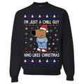 I'm Just a Chill Guy Who Likes Christmas Sweatshirt/hoodie/tshirt, Ugly Christmas Sweater, Funny Christmas Sweater,...