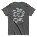 Emotionally Compromised By Fictional Yearning Men's Classic Tee