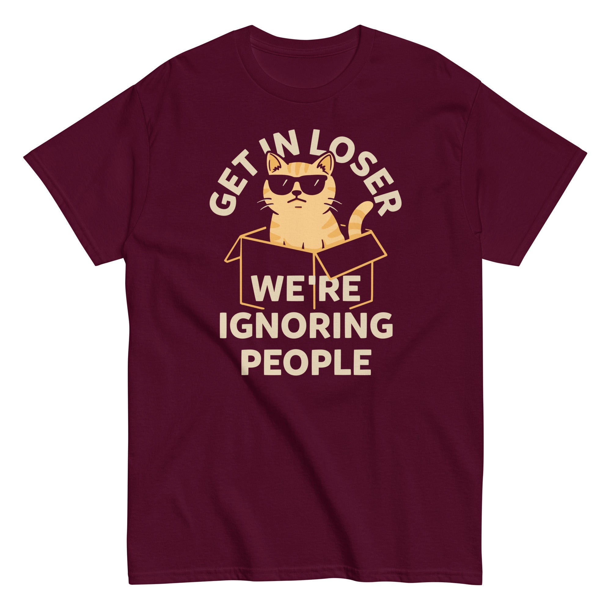 Get In Loser We're Ignoring People Men's Classic Tee