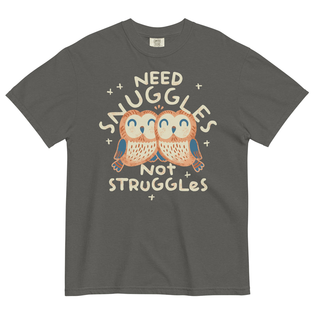 Need Snuggles Not Struggles Men's Relaxed Fit Tee