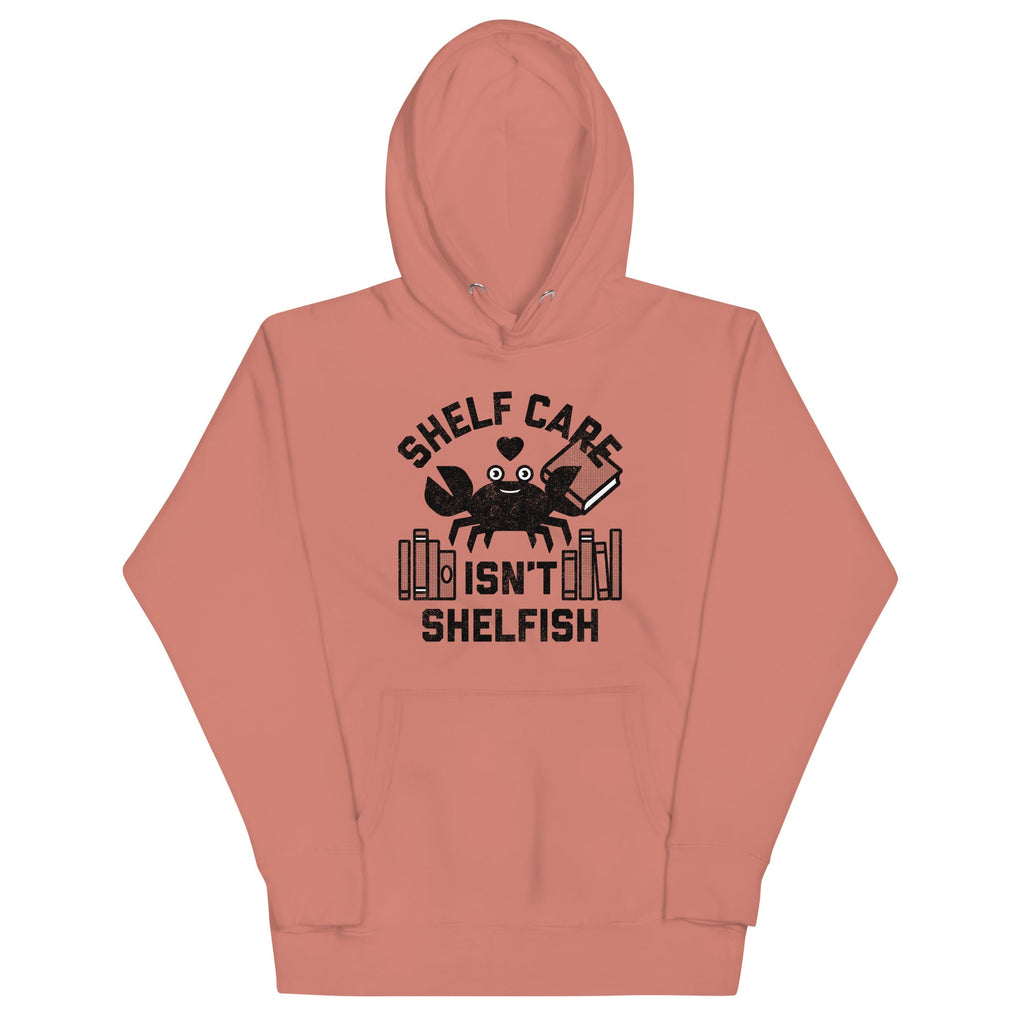 Shelf Care Isn't Shelfish Unisex Hoodie